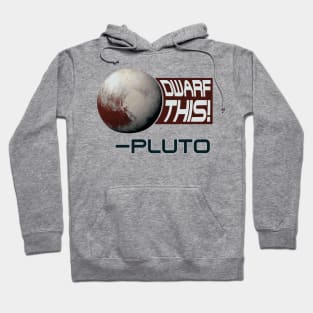 Funny Pluto Meme - "Dwarf This!" Hoodie